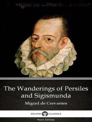 cover image of The Wanderings of Persiles and Sigismunda by Miguel de Cervantes--Delphi Classics (Illustrated)